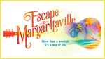 Escape To Margaritaville